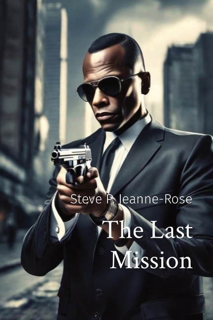 Cover of The Last Mission by Steve P. Jeanne-Rose